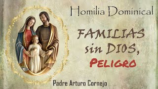 Familias sin Dios Peligro Padre Arturo Cornejo [upl. by Stilla]