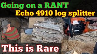 Echo 4910 Splitting Firewood Going Off On A Rarely Seen Rant [upl. by Burack]