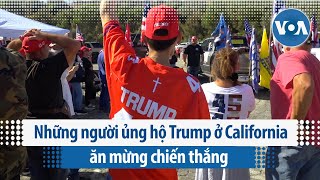 Những người ủng hộ Trump ở California ăn mừng chiến thắng  VOA Tiếng Việt [upl. by Calva355]