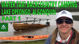 Lake OPEONGO Water Taxi Backcountry Camping  Part 1  Algonquin Park Kayak Camping [upl. by Jamilla]