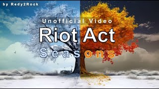 Riot Act  Seasons Unofficial Video by Redy2Rock [upl. by Grogan85]