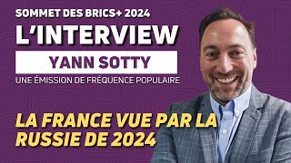 KAZAN  BRICS 2024  LA FRANCE VUE PAR LES RUSSES EN 2024 AVEC YANN SOTTY [upl. by Baryram]