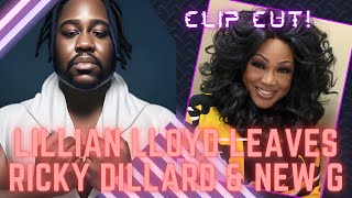 CLIPCUT  Lillian Lloyd Leaves Ricky Dillard amp New G [upl. by Nylatsyrc]