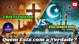 Cristianismo ou Islamismo Quem Esta Com a Verdade [upl. by Nivrem516]