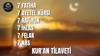 7 Fatiha 7 Ayetel Kürsi 7 Kafirun 7 İhlas 7 Felak 7 Nas Suresi Kuran Tilaveti [upl. by Fatma]