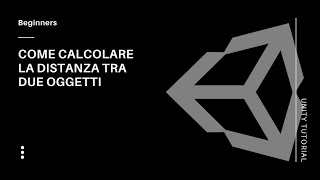 Come calcolare la distanza tra due oggetti Unity Tutorial ⬅️ ➡️ [upl. by Znarf]