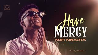 Kofi Kinaata  Have Mercy Audio Slide [upl. by Nellda]