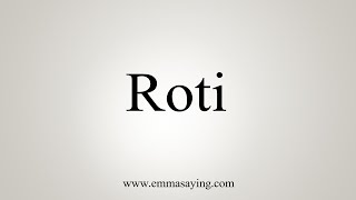 How To Say Roti [upl. by Hauge308]