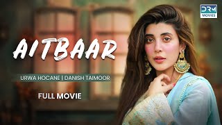 Aitbaar  Full Film  Danish Taimoor Urwa Hocane Saba Faisal  True Heartbreaking Story [upl. by Carley767]