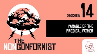 SESSION 14  quotThe Parable of the Prodigal Fatherquot THE NONCONFORMIST  80324 [upl. by Acinorev168]