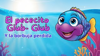 El pececito GlubGlub y la borbuja perdida [upl. by Crist]