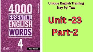 4000 English Essential Words 4  Unit 23 Part2 Listening ကောင်းအောင်နားထောင်၍ လိုက်ဆိုလေ့ကျင့်ပါ [upl. by Atteras591]