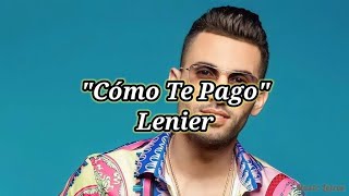 Lenier  Como Te Pago Letra [upl. by Ailehpo]