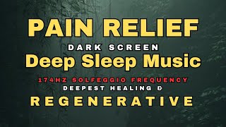 🌻 MELATONIN RELEASE PAIN RELIEF SLEEP MUSIC 🌻 174 HZ HEALING FREQUENCY 🌻 DARK SCREEN DEEP SLEEP [upl. by Kolodgie]