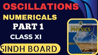 OSCILLATION  NUMERICALS  PART 1  CLASS 11  PHYSICS  SINDH BOARD  CHAPTER 11 [upl. by Nitsruk]