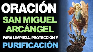 🙏 Oración al Arcángel San Miguel PARA LIMPIEZA PURIFICACIÓN Y PROTECCIÓN 🙇 [upl. by Schwejda314]