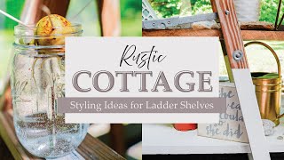 ✨9 STYLING Ideas to Decorate a RUSTIC Cottage Ladder Shelf Modern Cottage Living Katie Ts Home [upl. by Medwin]