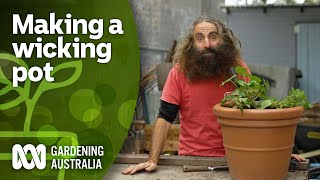 How to make a wicking pot so your plants selfwater  DIY Garden Projects  Gardening Australia [upl. by Onitsirc]