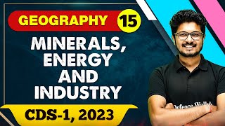 Geography 15  Minerals Energy and Industry  CDS 1 2023 [upl. by Tearle]