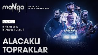 maNga  Alacaklı Topraklar Canlı 2 Nisan 2022 İstanbul Konseri CanlıPerformans [upl. by Groeg]