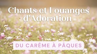 30 min de Chants Chrétiens pour louer du Carême à Pâques [upl. by Fornof]