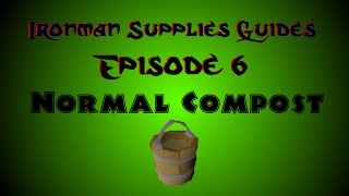 OSRS Ironman Supplies Guide Ep 6  Normal Compost Best Method [upl. by Trebma]