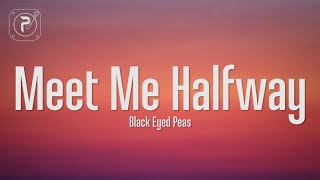 The Black Eyed Peas  Meet Me Halfway Lyrics [upl. by Aiclef737]