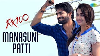 Manasuni Patti Video Song  RX 100  Karthikeya  Payal Rajput  Chaitan Bharadwaj [upl. by Arrotal]