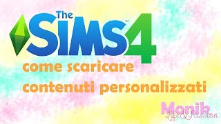 The Sims 4  Come scaricare contenuti personalizzati [upl. by Newmark]