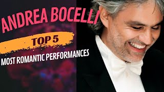 Andrea Bocelli  TOP 5 MOST ROMANTIC PERFORMANCES [upl. by Nidnarb]