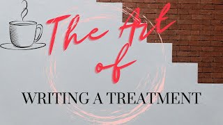 The Art of Screenwriting Writing a Treatment [upl. by Ynnep272]