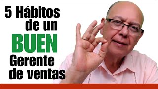 5 Hábitos para un BUEN gerente de ventas [upl. by Aiekam76]