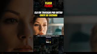 ELA FOI TROCADA POR OUTRO CHEFE DE COZINHA PT2 resumo filmes recap [upl. by Darcie]