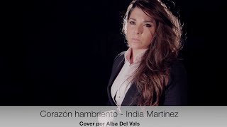 India Martínez amp Abel Pintos  Corazón Hambriento Cover por Alba Del Vals [upl. by Wylma]