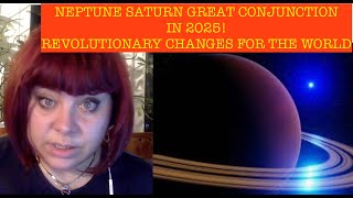 NEPTUNE SATURN GREAT CONJUNCTION IN 2025 WORLD REVOLUTIONARY EVENTS ANCIENT ASTROLOGY [upl. by Anivad]