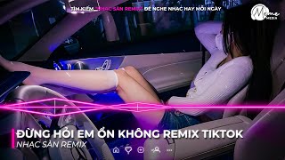 ĐỪNG HỎI EM ỔN KHÔNG REMIX TIKTOK STYLE HUYPT REMIX  NHẠC REMIX HOT TREND TIKTOK 2025 [upl. by Bravar]