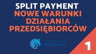 Split Payment  nowe warunki działania przedsiębiorców czI [upl. by Yrelbmik]