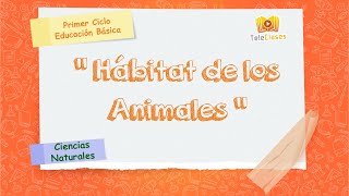 2º BÁSICOCIENCIAS NATURALES  Hábitat de los animales [upl. by Bagger94]