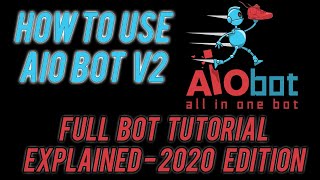 How To Use All In One Bot quotAIO V2quot  Full Bot Tutorial Explained 2020 Edition [upl. by Fessuoy975]