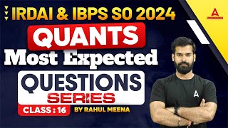 IRDAI Grade A IBPS SO 2024  Quants Most Expected Questions 16  Quant By Rahul Meena Sir [upl. by Idnym]