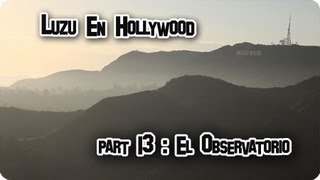 LUZU EN HOLLYWOOD 13 El Observatorio  LuzuVlogs [upl. by Ikin114]