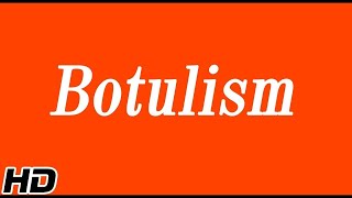 Botulism Causes Signs and Symptoms Diagnosis and Treatment [upl. by Bayly]