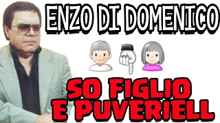 Enzo Di Domenico  So Figlio E Puveriell  Testo👴👵 [upl. by Alletsirhc245]