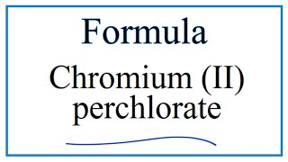 How to Write the Formula for Chromium II perchlorate [upl. by Odnomra611]