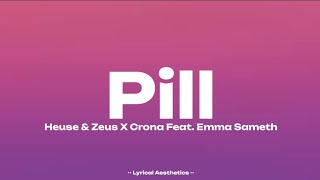 Heuse amp Zeus X Crona  Pill Feat Emma Sameth  Lyrics [upl. by Cha]