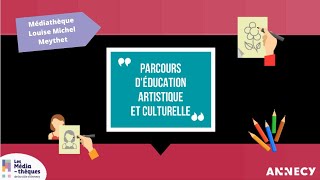 Parcours dÉducation Culturelle et Artistique  Médiathèques Louise Michel Meythet [upl. by Zil]