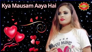 Kya Mausam Aaya Hai  Hindi song Hindi gana New song Maa lokkhi Opera alkap song Pancharas song [upl. by Laynad212]