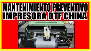 IMPRESORA DTF CHINA❌MANTENIMIENTO PREVENTIVO❌DTF CHINESE PRINTER MAINTENANCE [upl. by Thane]