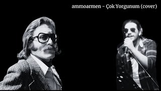 ammoarmen  Çok Yorgunum Cem Karaca Cover [upl. by Kerekes]