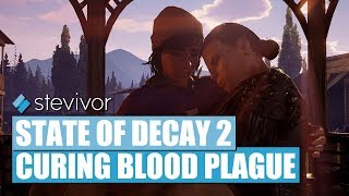 State of Decay 2  Curing blood plague  Stevivor [upl. by Nimsaj]